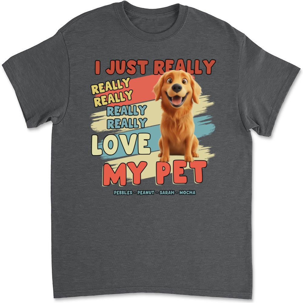 I Just Really Love My Pets - Personalized Custom Unisex 5.3 oz T-Shirt for Pet Lovers