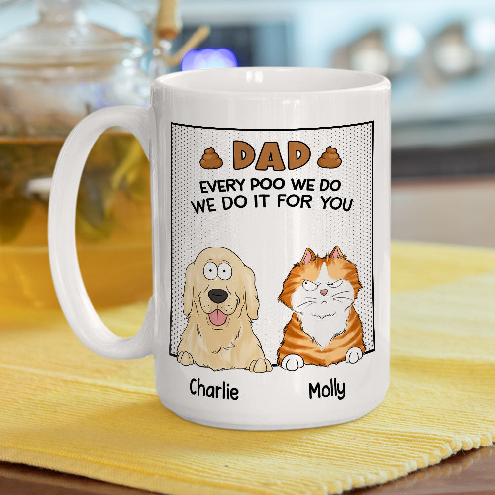 Dad - Personalized Custom Every Poo I Do Coffee Mug in 11oz and 15oz Sizes