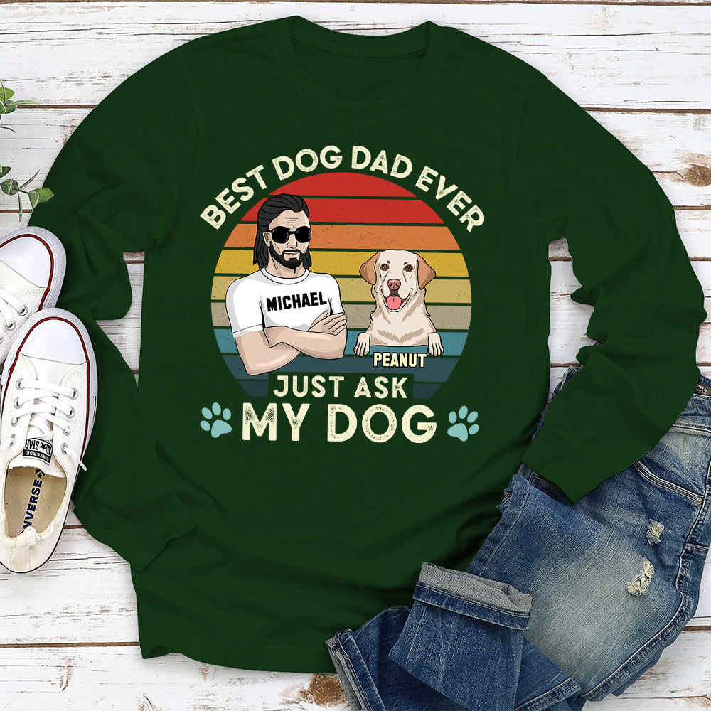 Best Dog Dad Ever - Exclusive Personalized Custom Long Sleeve T - shirt for Dog Lovers