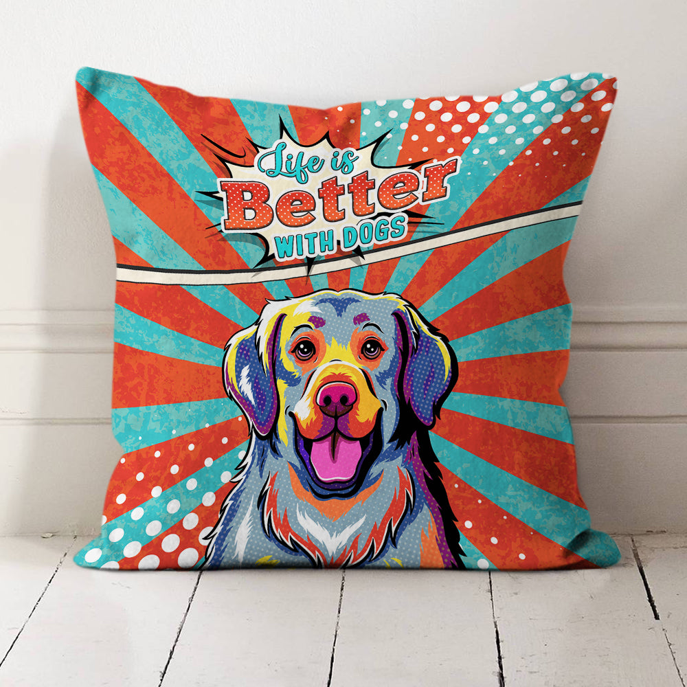Life Is Better - Adorable Throw Pillow for Dog Lovers in 12' x 12', 14' x 14', 18' x 18' Sizes