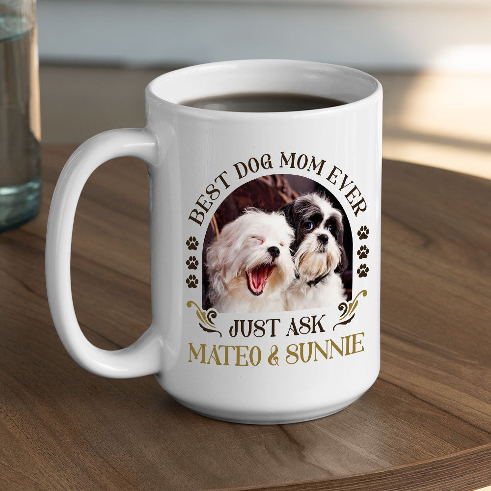 Best Dog Ever Just Ask Vintage - Personalized Custom 11oz & 15oz Coffee Mug for Pet Lovers