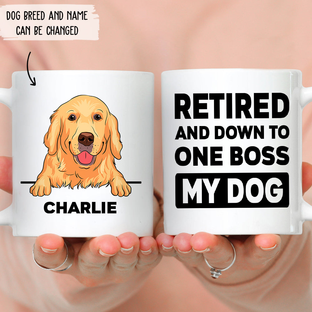 Retired Down To One Boss - Exclusive Personalized Custom White Coffee Mug for Pet Lovers