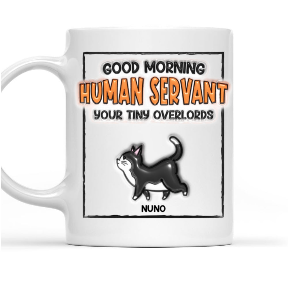 Good Morning My Human - Exclusive Personalized Custom 3D Inflated Effect Ceramic Coffee Mug for Pet Lovers