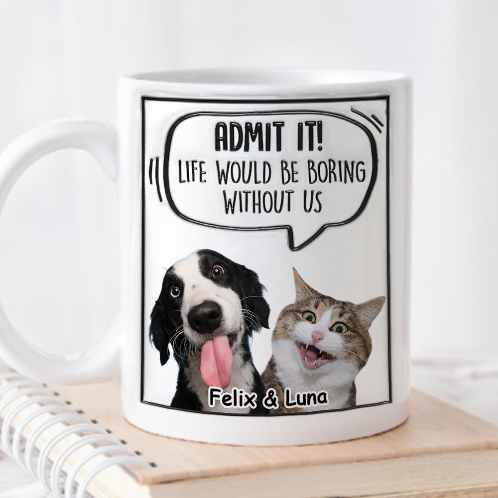 Admit It! Personalized Custom 3D Inflated Effect Pet Photo Mug - 11oz & 15oz Options