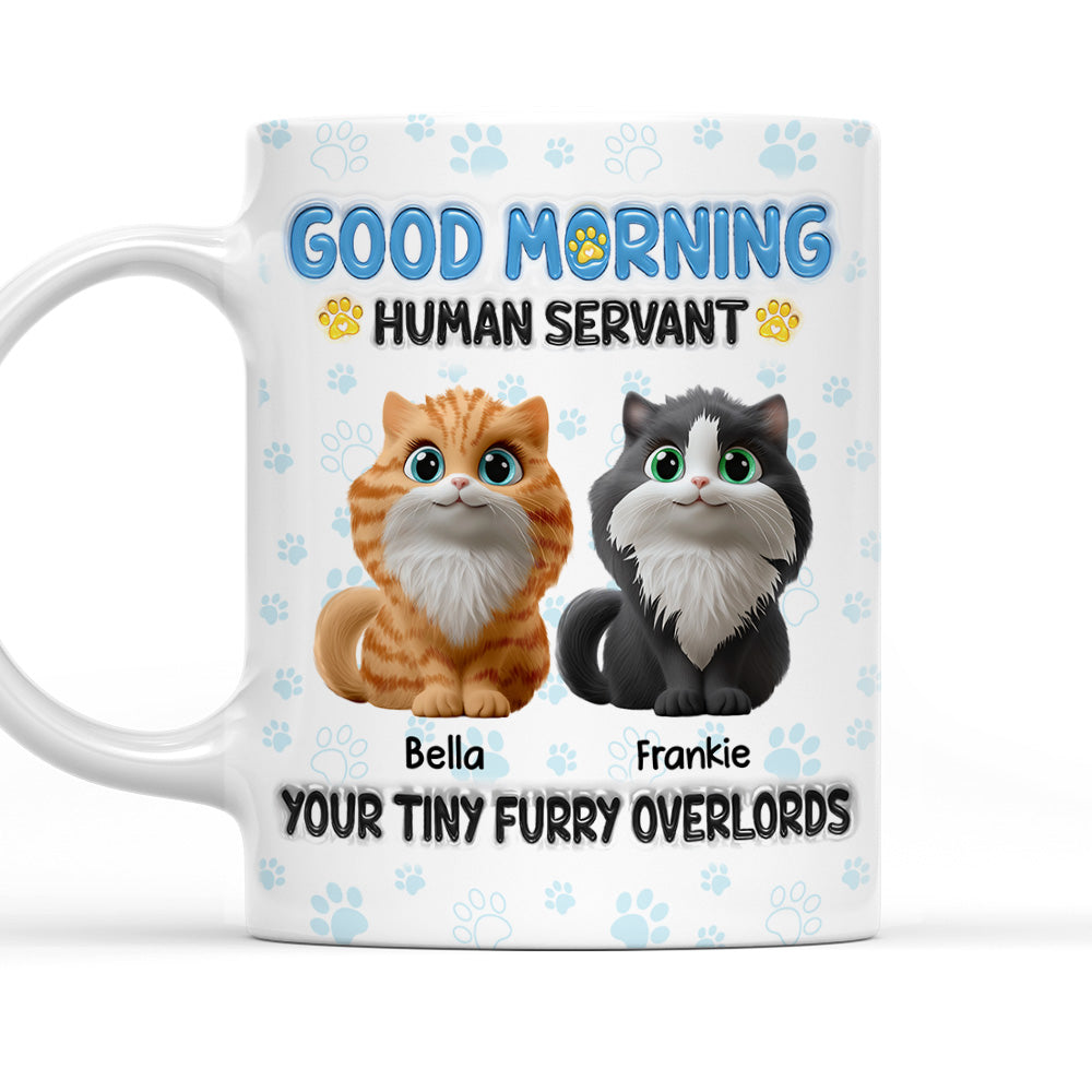 Good Morning Human Servant - Personalized Custom 3D Inflated Effect 11oz and 15oz Ceramic Mug