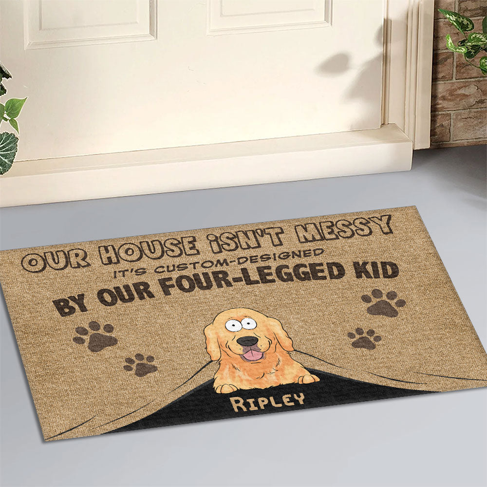 Personalized Custom Doormat - Show Your Love for Pets, Our House Is Not Messy!