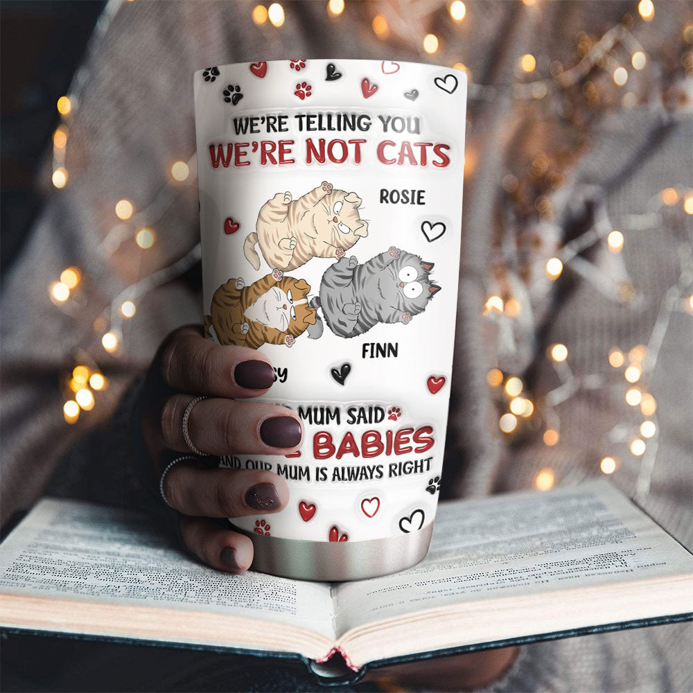 I Am Not A Cat - Personalized Custom 3D Inflated Effect 20oz Stainless Steel Tumbler for All Occasions