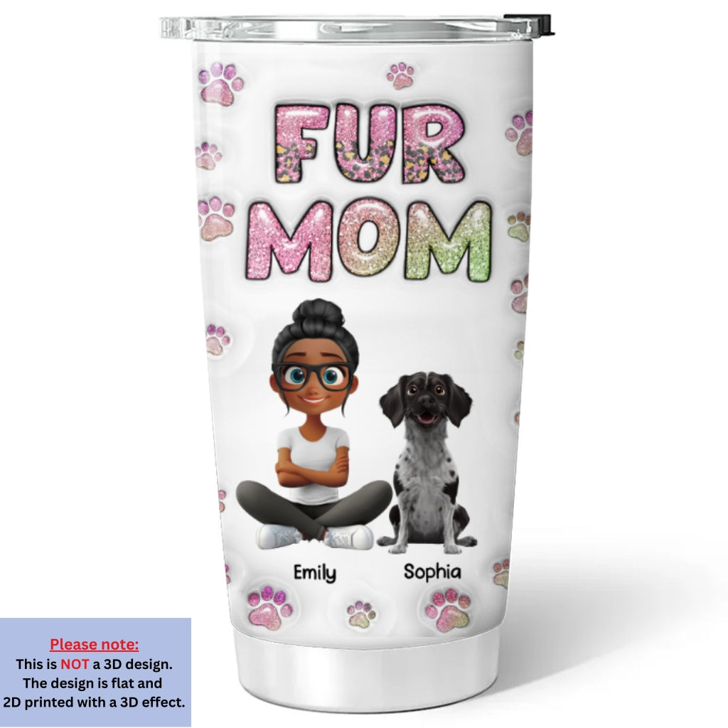Fur Mom Lovely Chibi - Personalized Custom 3D Inflated Effect 20oz Stainless Steel Tumbler for All Occasions