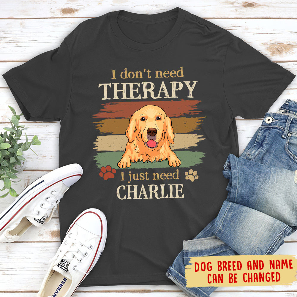 Just Need My Dog - Personalized Custom Unisex 5.3 oz Heavy Cotton T-shirt for Pet Lovers