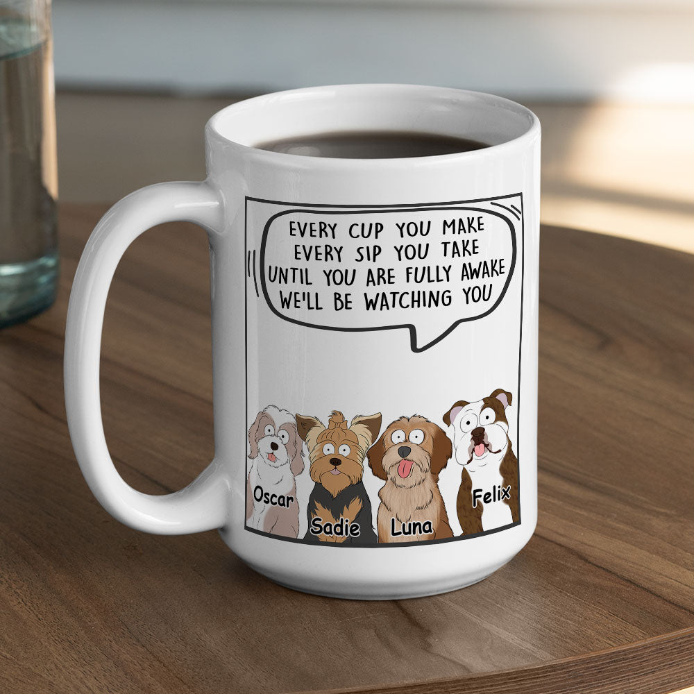Every Cup You Make - Personalized Custom Coffee Mug for Pet Lovers (11oz & 15oz)