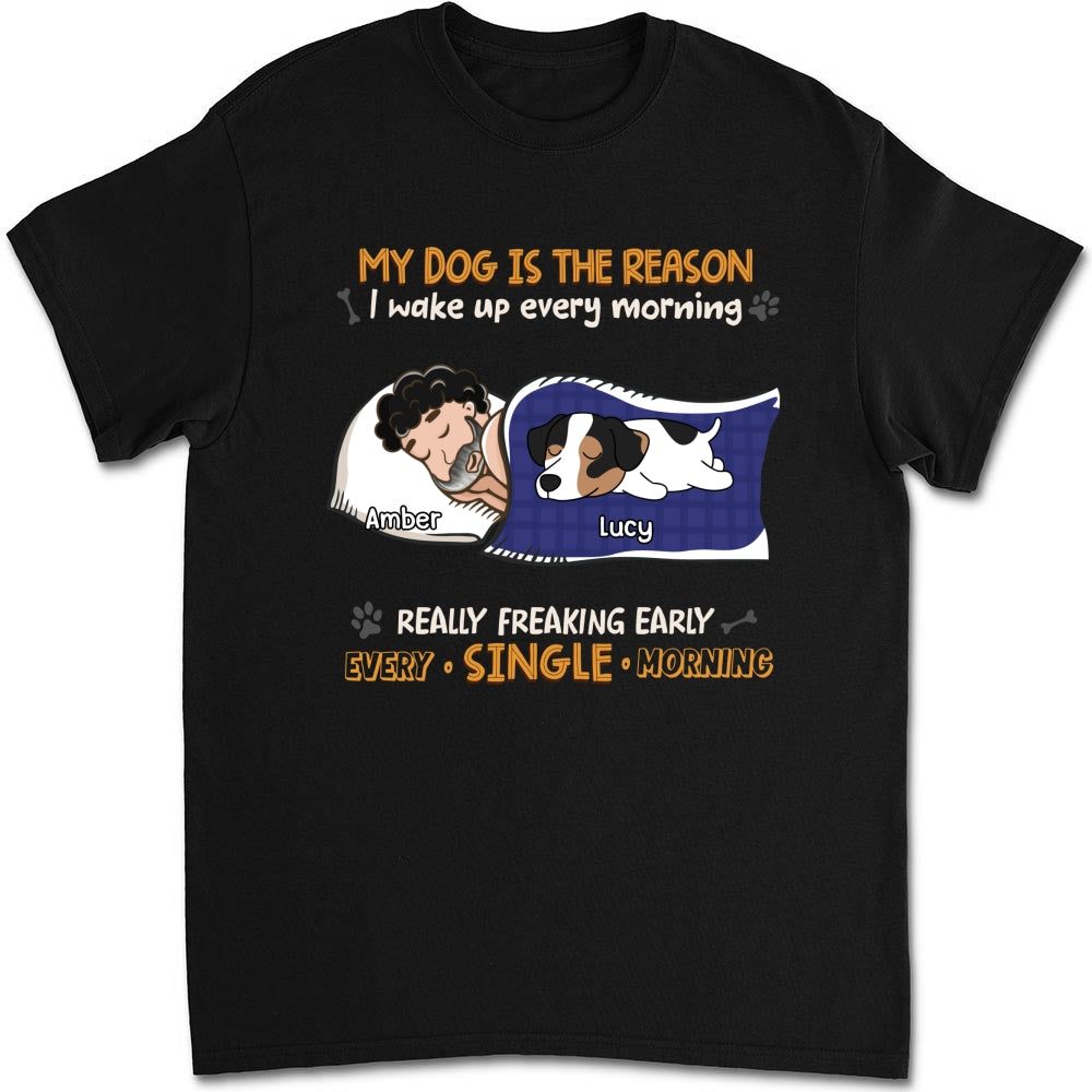 My Dog Is The Reason I Wake Up - Personalized Custom Unisex Heavy Cotton T-shirt with Copyrighted Artwork