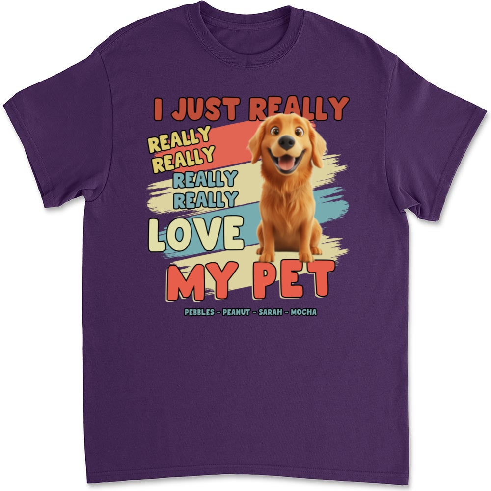 I Just Really Love My Pets - Personalized Custom Unisex 5.3 oz T-Shirt for Pet Lovers