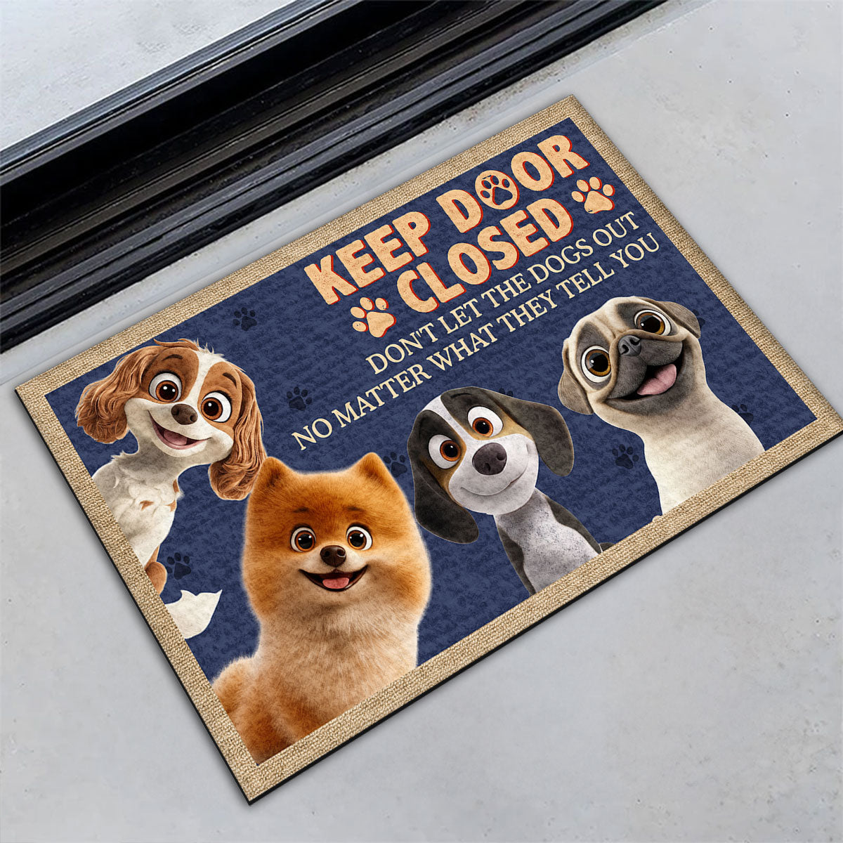 No Matter What Dogs Tell You - Premium Personalized Custom Doormat with Multiple Size Options