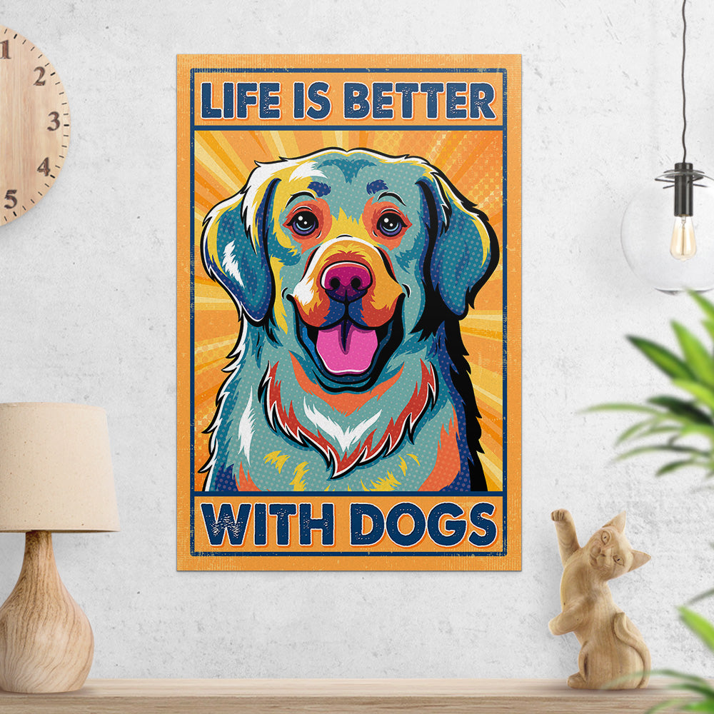 Life Is Better With Dogs 5 - High - Quality Archival Poster (16'x24', 24'x36')