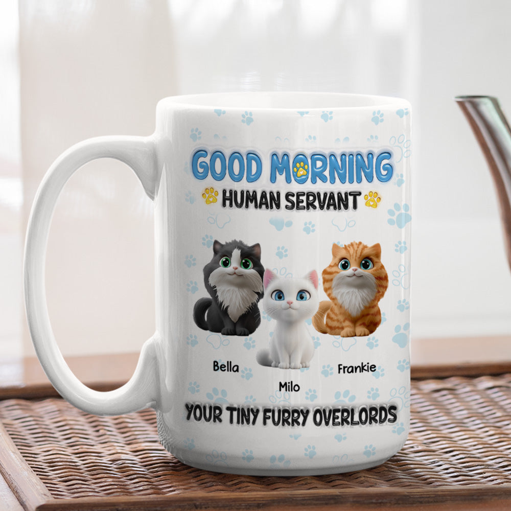 Good Morning Human Servant - Personalized Custom 3D Inflated Effect 11oz and 15oz Ceramic Mug
