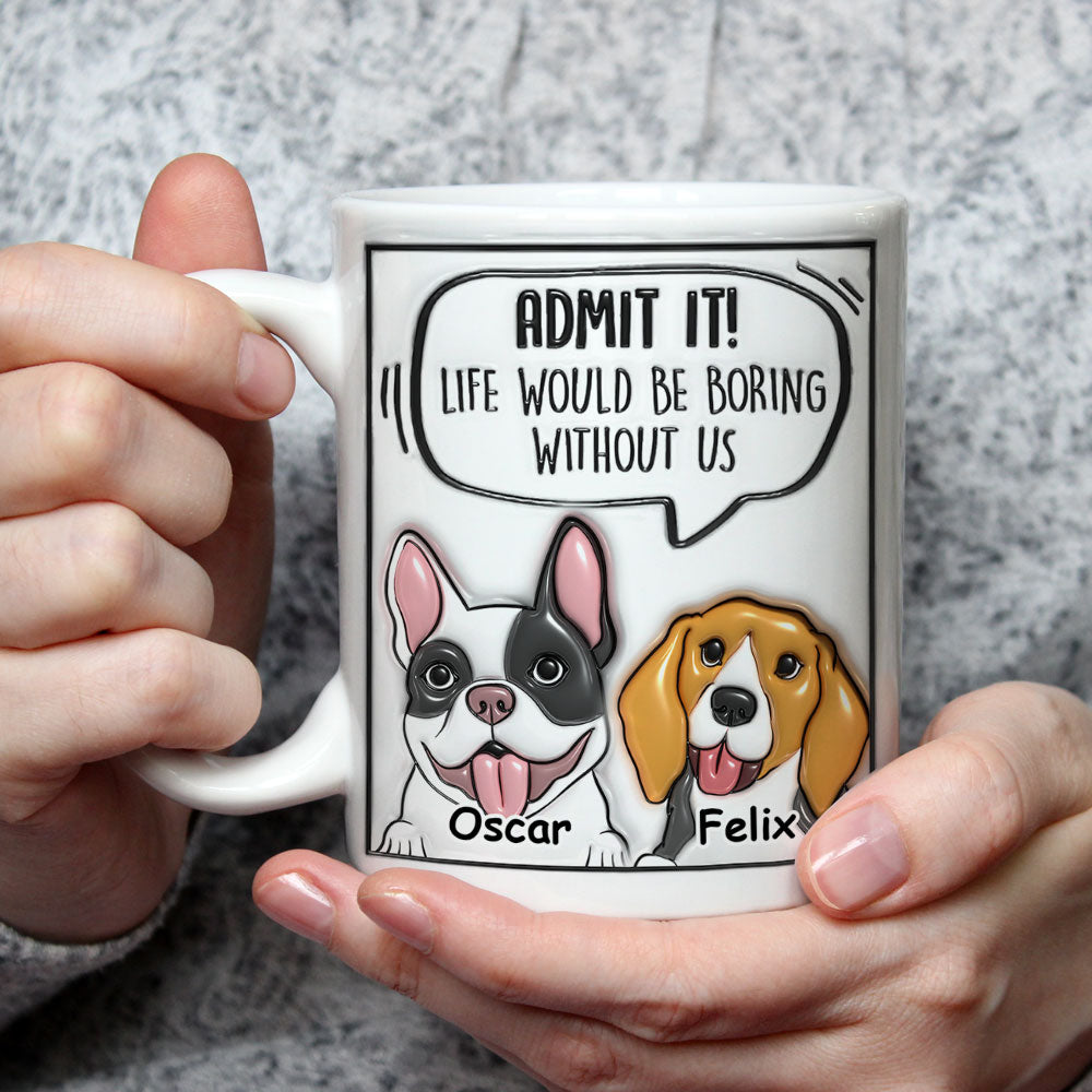 Admit It Dog - Personalized Custom 3D Inflated Effect 11oz/15oz Ceramic Mug for Beverages
