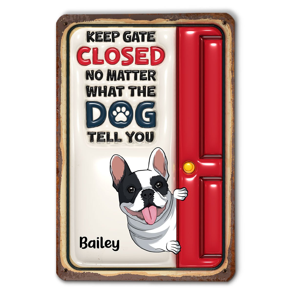 No Matter What The Dogs Tell You - Personalized Custom 3D Inflated Effect Metal Sign for Home and Office Decor