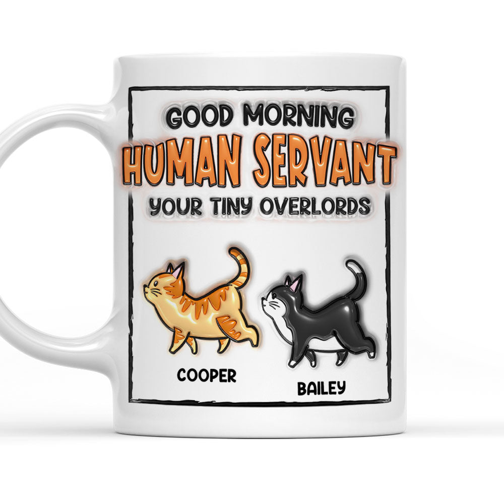 Good Morning My Human - Exclusive Personalized Custom 3D Inflated Effect Ceramic Coffee Mug for Pet Lovers