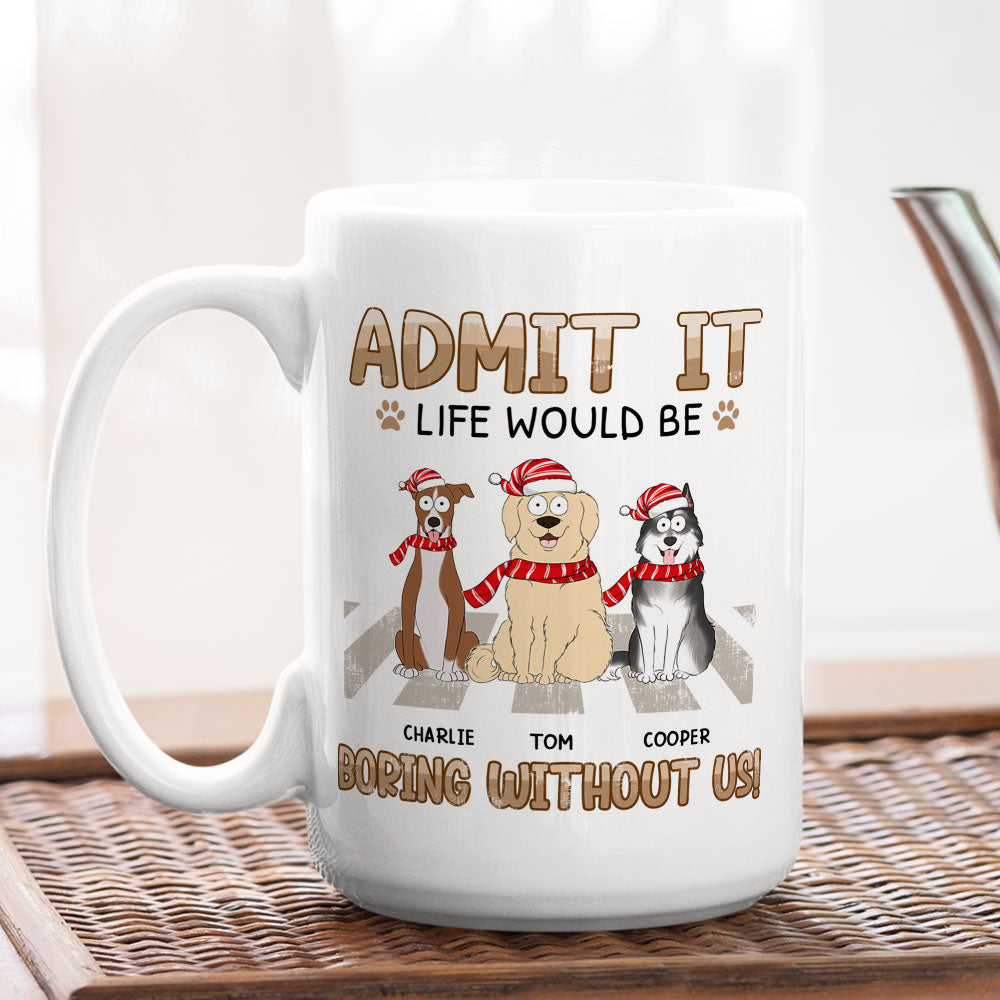 Would Be Boring - Personalized Custom Ceramic Coffee Mug for Pet Lovers (11oz & 15oz)