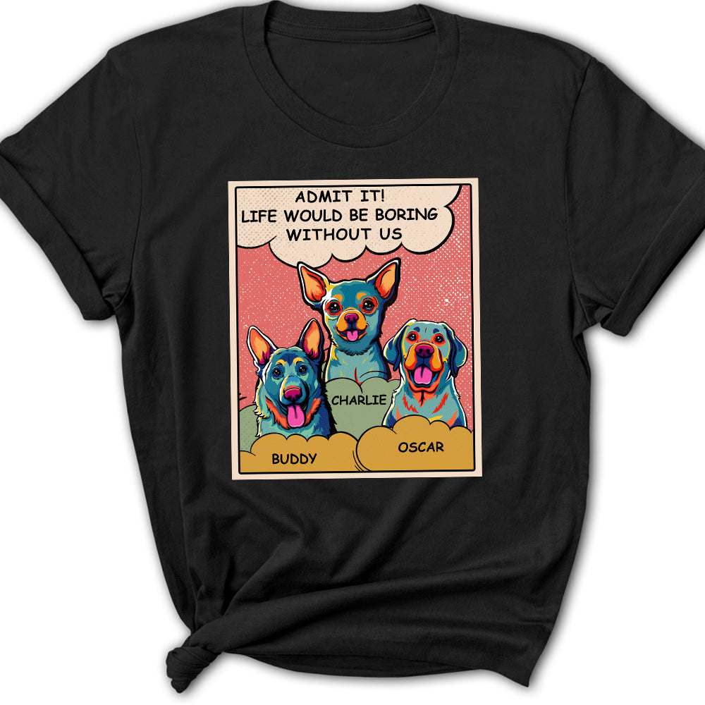 Boring Without Dog - Exclusively Personalized Custom Women's Cotton T-shirt for Pet Lovers