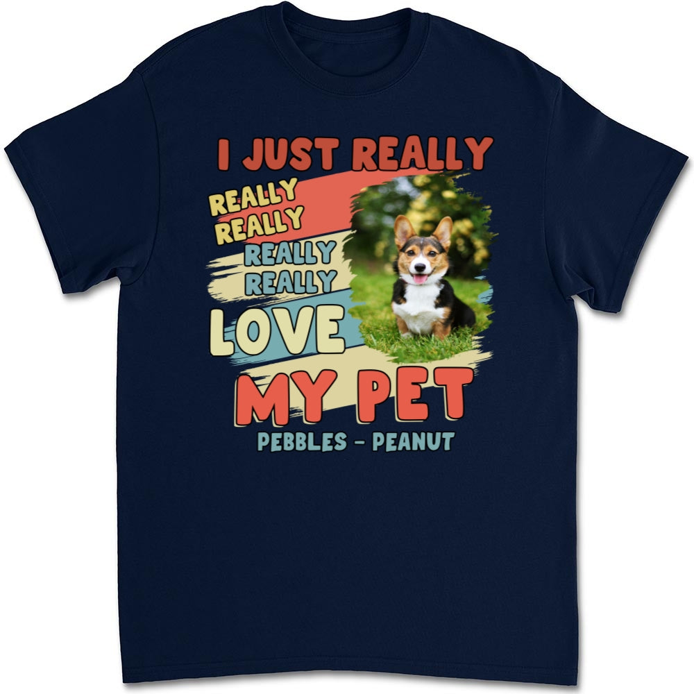 I Just Really Love My Pets Personalized Custom Unisex 5.3 oz T-Shirt - Perfect Gift for Pet Lovers