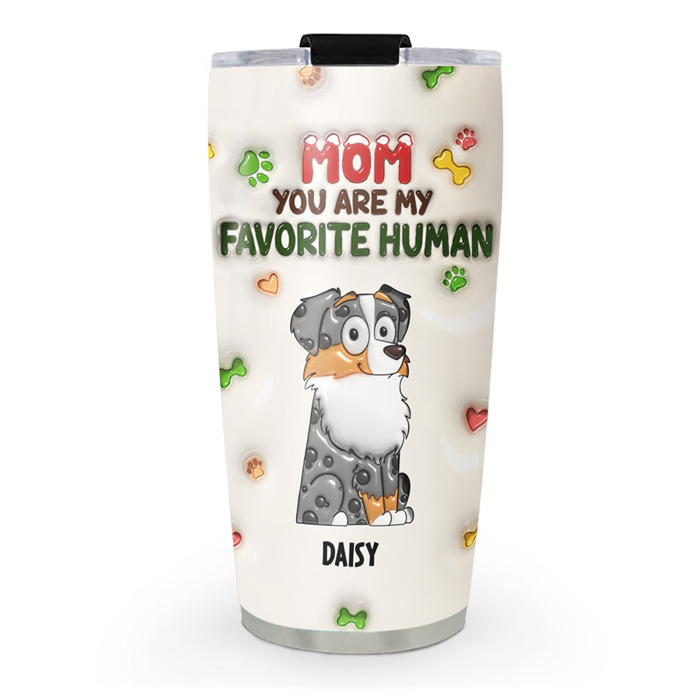 You Are My Favorite Human - Personalized Custom 3D Inflated Effect 20oz Stainless Steel Tumbler for All Occasions