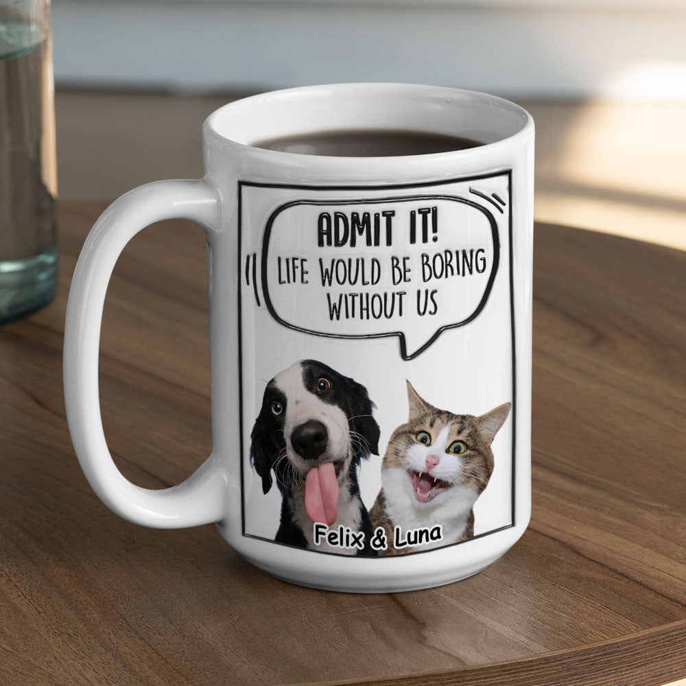 Admit It! Personalized Custom 3D Inflated Effect Pet Photo Mug - 11oz & 15oz Options