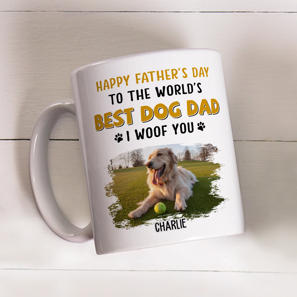 Woof You So Much Dad - Personalized Custom 11oz & 15oz Coffee Mug for Pet Lovers