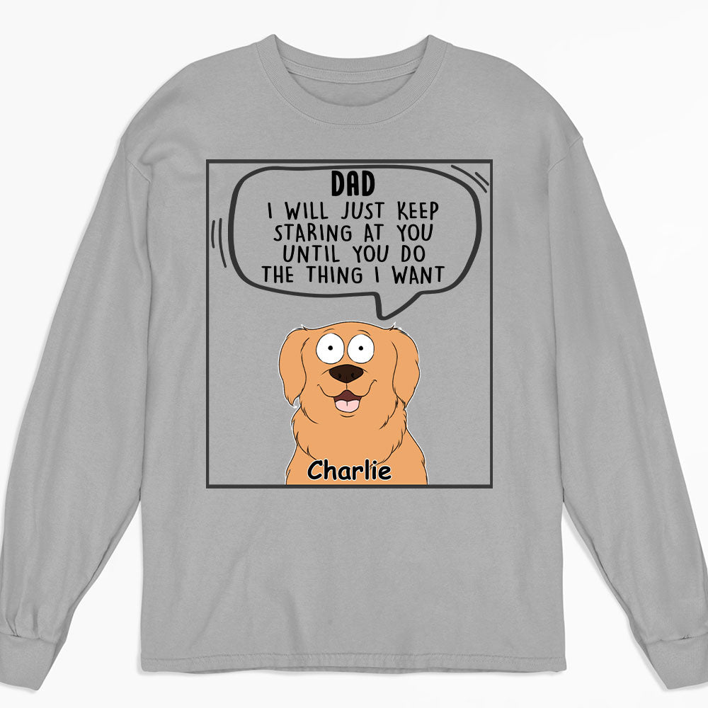 I Will Just - Premium Personalized Custom Long Sleeve T-shirt for Pet Lovers