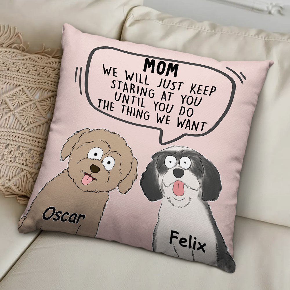 I Will Just - Personalized Custom Dog - Lover Throw Pillow in 12' x 12' and 18' x 18' Sizes