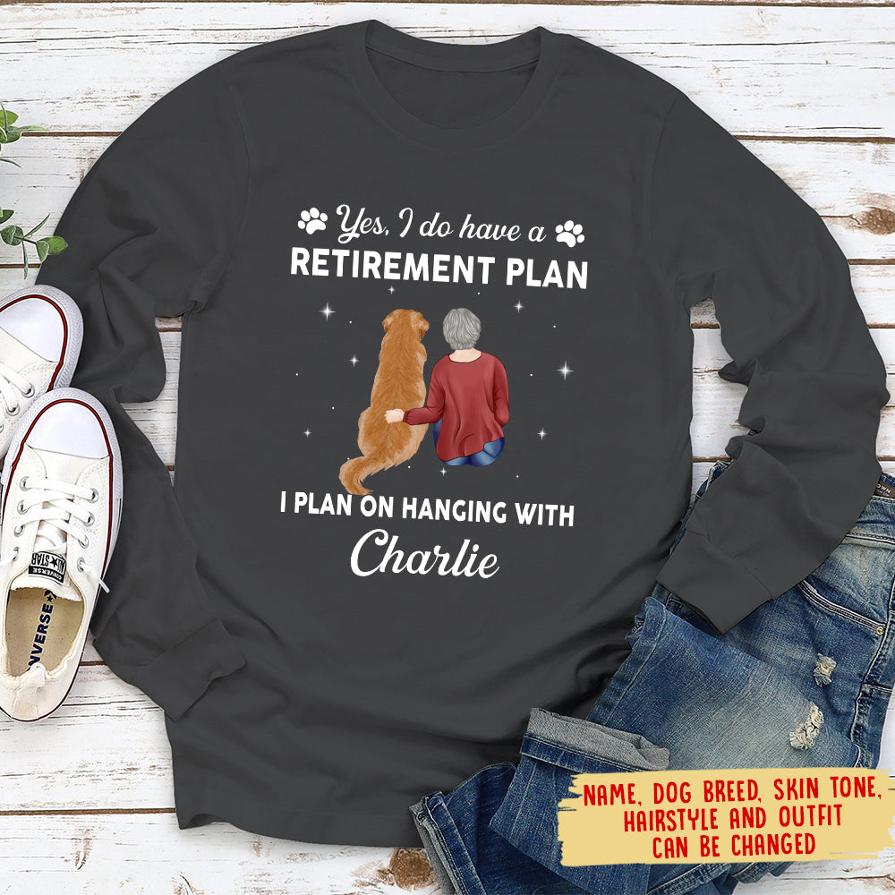 Yes I Do Have Retirement Plan - Stylish Personalized Custom Long Sleeve Unisex T-shirt
