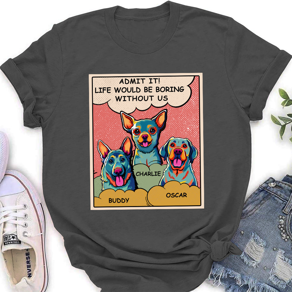 Boring Without Dog - Exclusively Personalized Custom Women's Cotton T-shirt for Pet Lovers