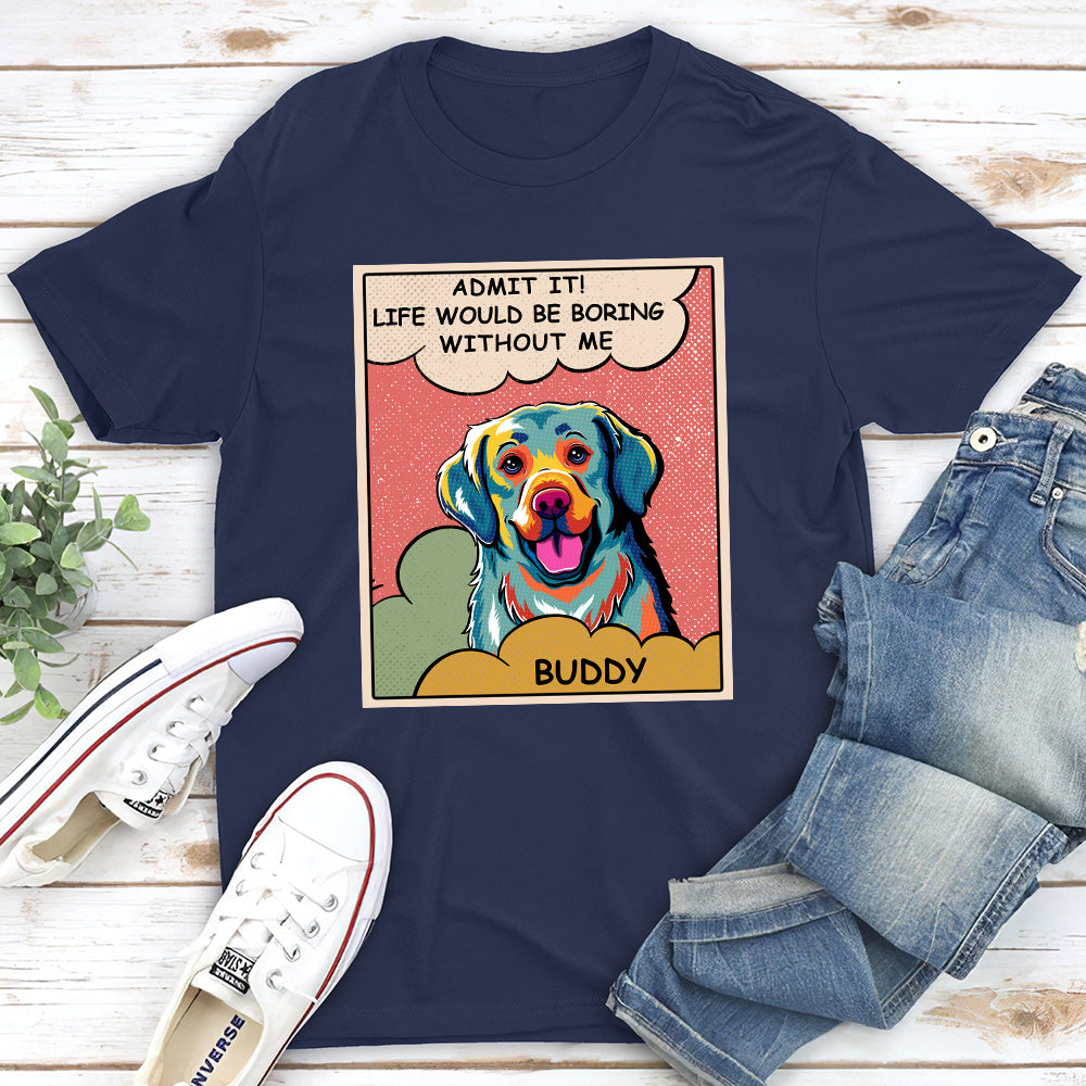 Boring Without Dog Popart - Stylish Personalized Custom Unisex 5.3 oz T-shirt