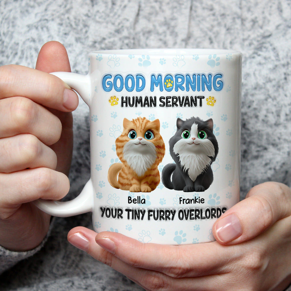 Good Morning Human Servant - Personalized Custom 3D Inflated Effect 11oz and 15oz Ceramic Mug