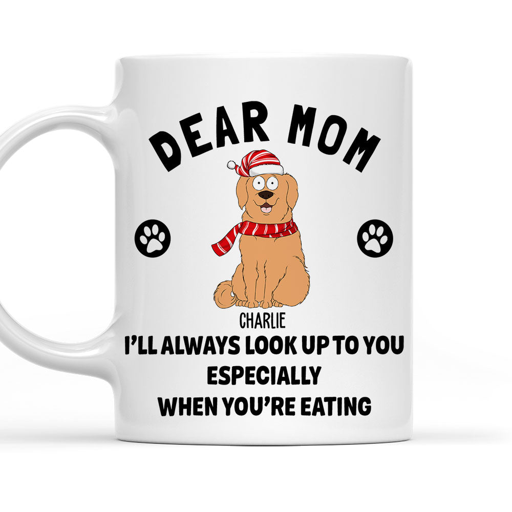 Dear Mom We Look Up - Customizable Personalized Coffee Mug for Pet Lovers