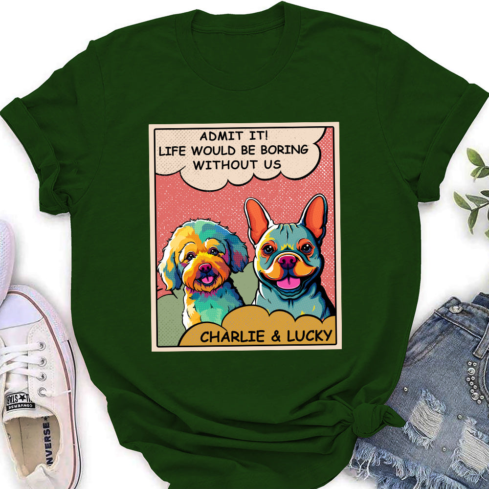Boring Without Dog - Exclusively Personalized Custom Women's Cotton T-shirt for Pet Lovers