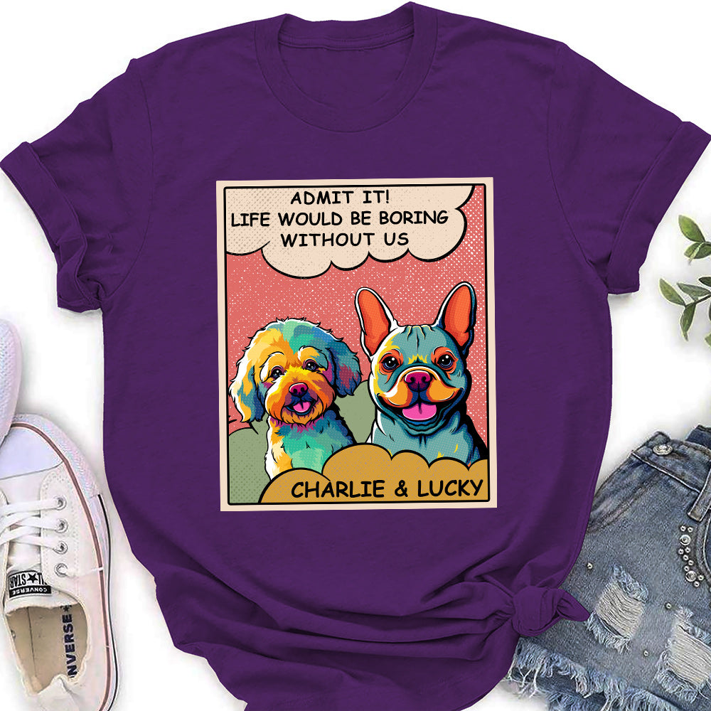Boring Without Dog - Exclusively Personalized Custom Women's Cotton T-shirt for Pet Lovers