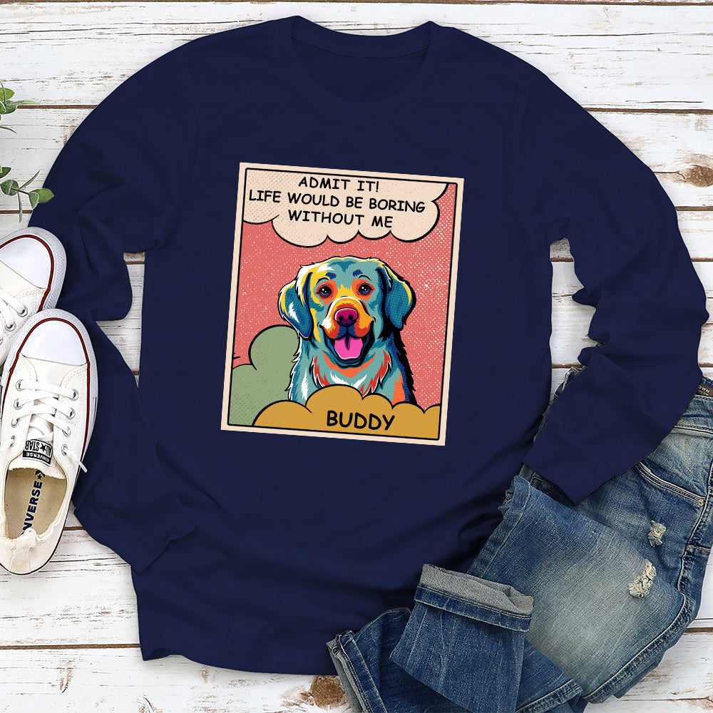 Boring Without Dog - Customizable Personalized Long Sleeve Unisex T-shirt