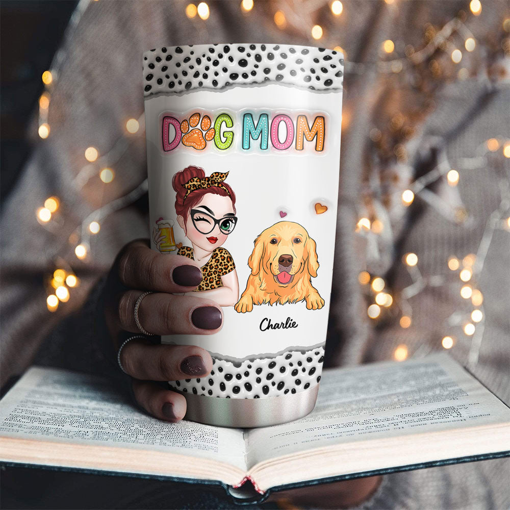 I Love Being A Dog Mom - Personalized Custom 3D Inflated Effect 20oz Stainless Steel Tumbler with Thousands of Cool Designs
