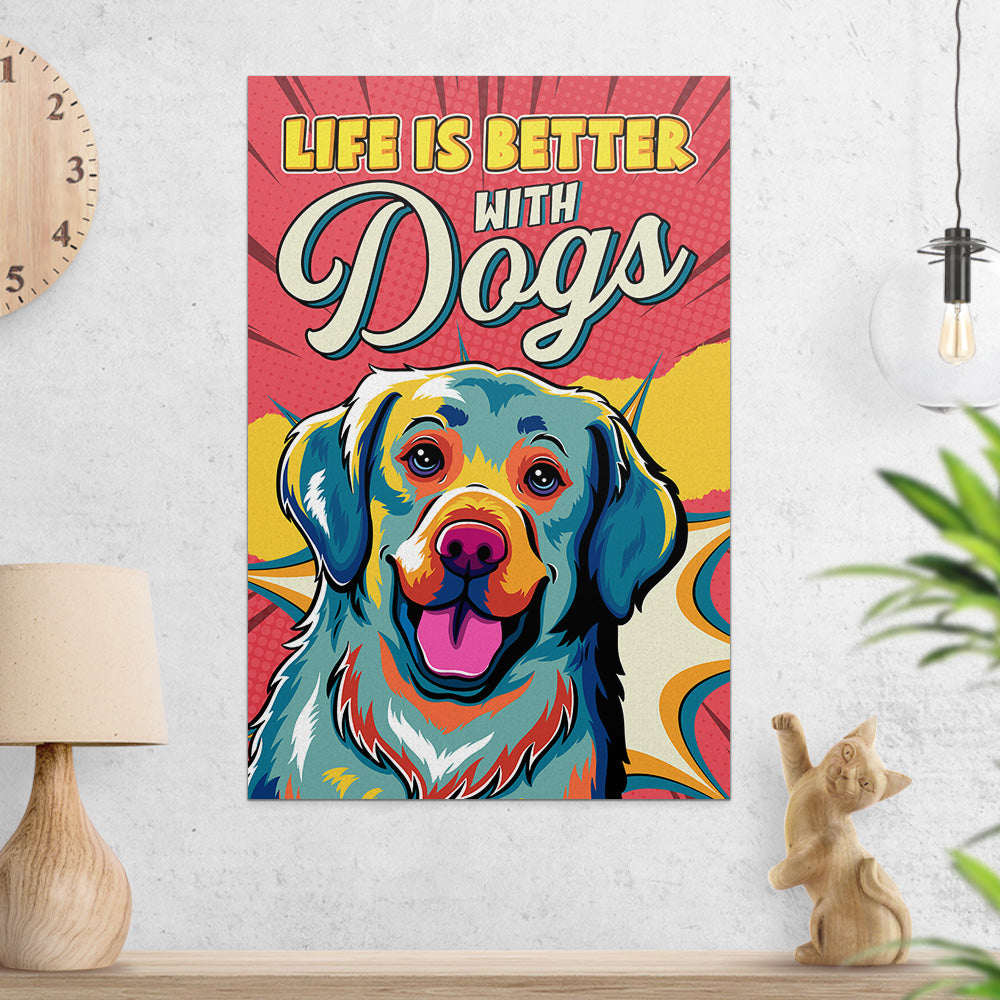 Life Is Better With Dogs 2 - High - Quality Archival Poster in Two Sizes