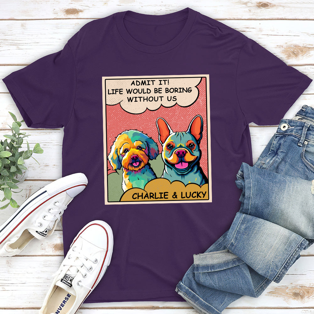 Boring Without Dog Popart - Stylish Personalized Custom Unisex 5.3 oz T-shirt