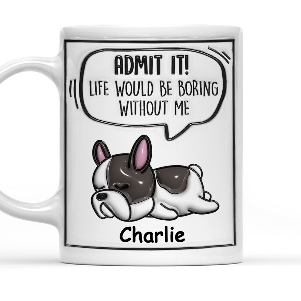 Personalized Custom 3D Inflated Effect Mug: Banish Boring Life with Dogs