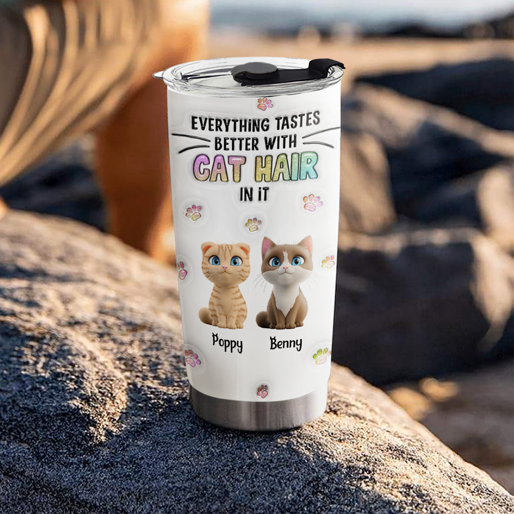 Unique Personalized Custom 3D Inflated Effect Tumbler - Everything Tastes Better With Cat Hair