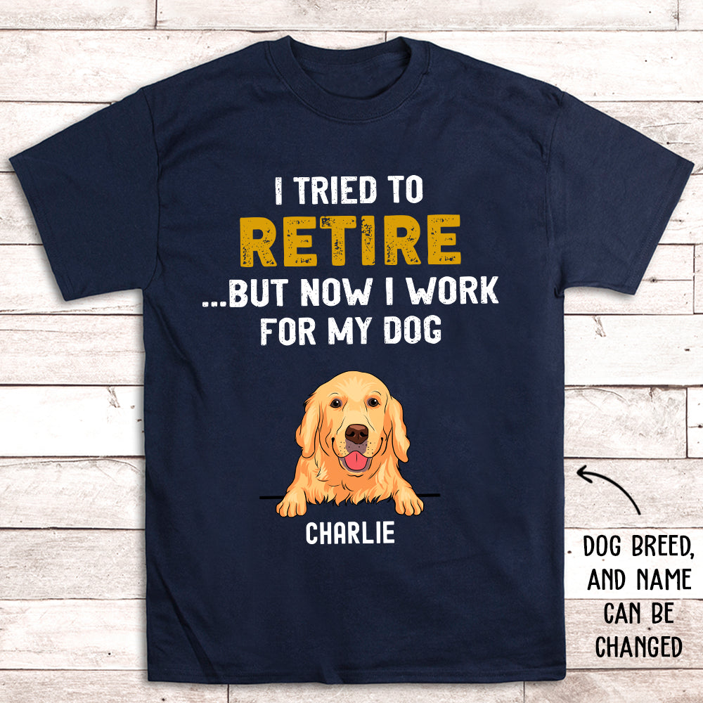 Tried To Retire - Premium Personalized Custom Unisex T-shirt for Pet Lovers