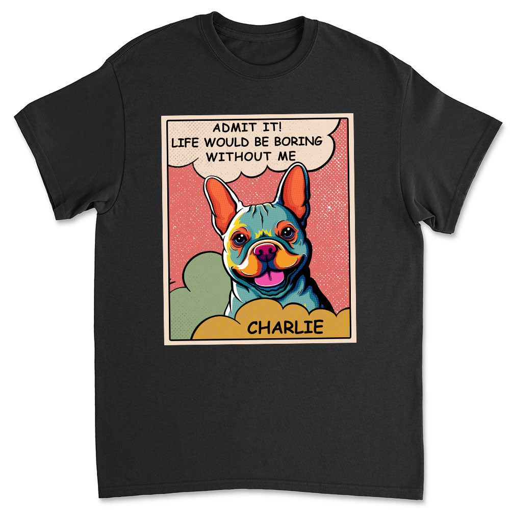 Boring Without Dog Popart - Stylish Personalized Custom Unisex 5.3 oz T-shirt