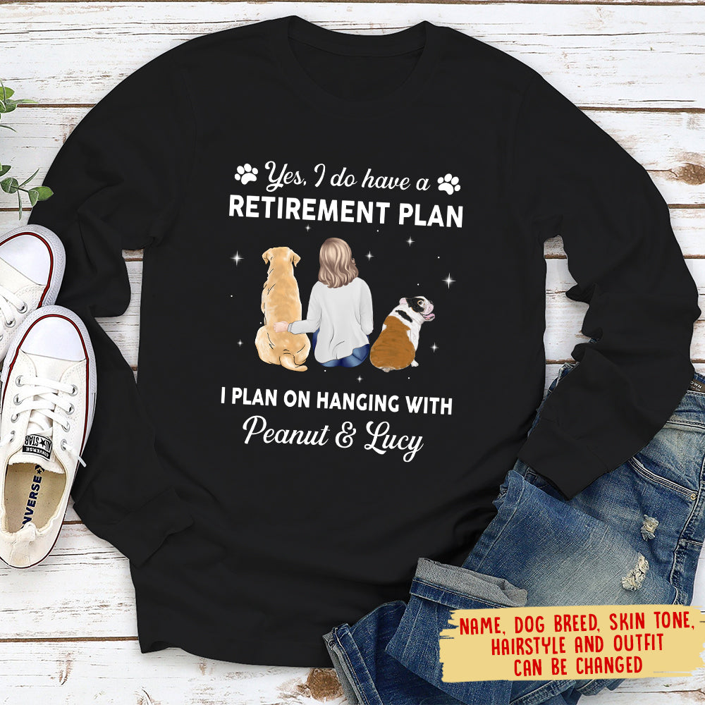 Yes I Do Have Retirement Plan - Stylish Personalized Custom Long Sleeve Unisex T-shirt