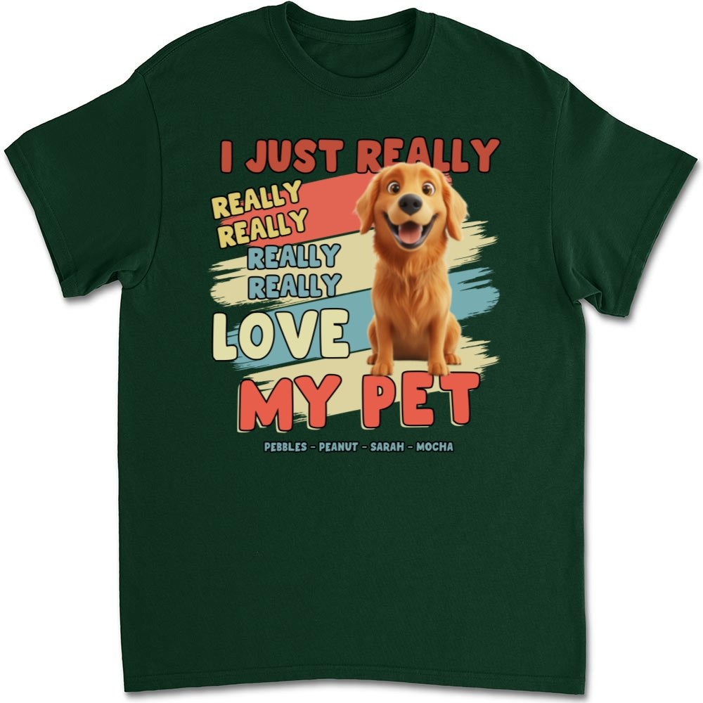 I Just Really Love My Pets - Personalized Custom Unisex 5.3 oz T-Shirt for Pet Lovers