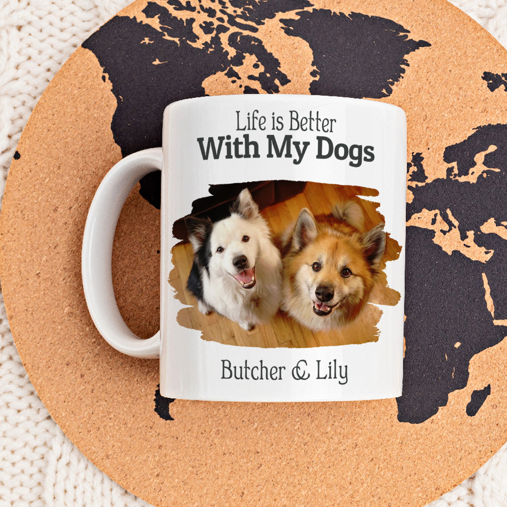 Personalized Custom Life Is Better With My Dogs Photo Coffee Mug - 11oz & 15oz Options