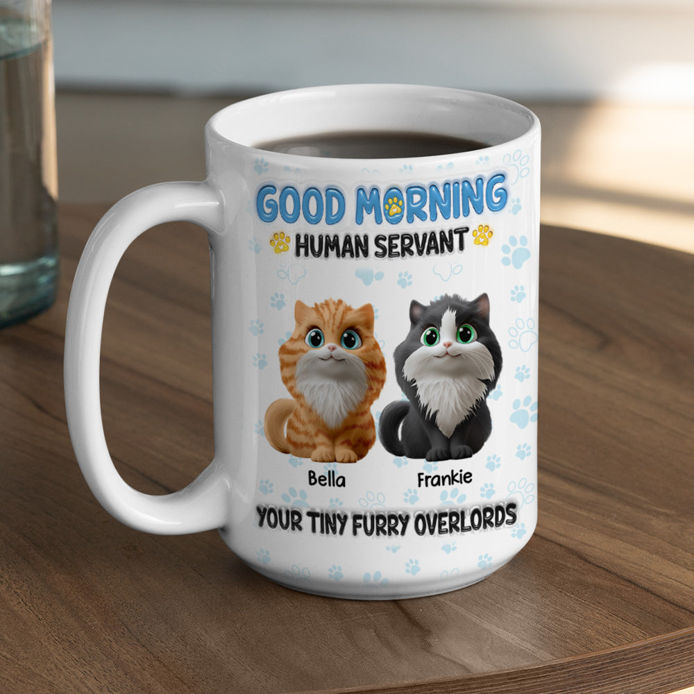Good Morning Human Servant - Personalized Custom 3D Inflated Effect 11oz and 15oz Ceramic Mug