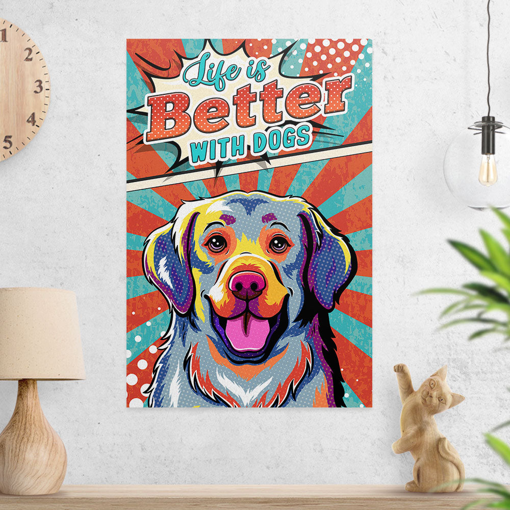 Life Is Better With Dogs 4 - High - Quality Archival Poster